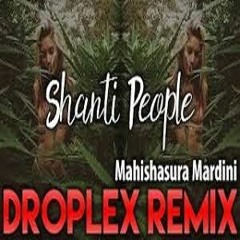 Mahishasura Mardini(Droplex Remix)| Shanti People