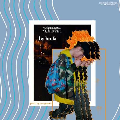 HMFA - watch me burn (prod. by Raw Genetic)