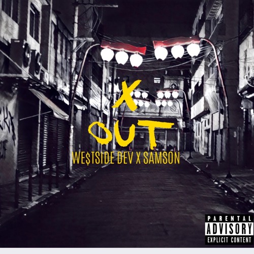 X Out Ft. Samson (Prod. We$tside Dev)