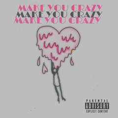 LIFED UP- MAKE YOU CRAZY (prod. Blackmayo)