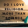 Do I Love Religion More Than Science|NEW VERSION SONGS ORIGINALS|WORST SONG