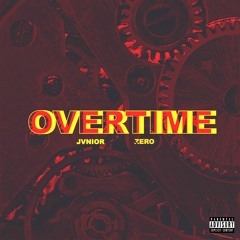 Jvnior - Overtime (feat. Zero 9:36)