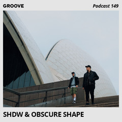 Groove Podcast 149 SHDW & Obscure Shape