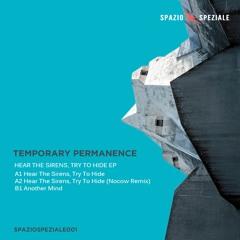 PREMIERE: Temporary Permanence — Hear The Sirens, Try To Hide (Nocow Remix) [Spazio Speziale]