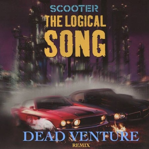 Stream The Logical Song (Dead Venture Remix) - Scooter *FREE DOWNLOAD* by  Dead Venture | Listen online for free on SoundCloud