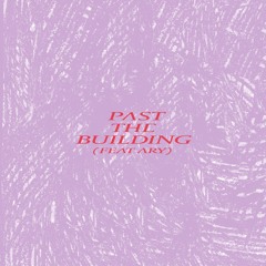 Past The Building (feat. ARY)