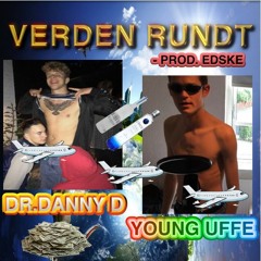 Young Uffe & Dr. Danny D - Verden Rundt (Prod. Edske)