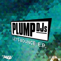 Plump DJs - Fired Up - OUT NOW