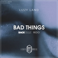 Lizzy Land - Bad Things (Back Talk Redo)