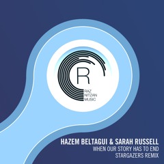 Hazem Beltagui & Sarah Russell - When Our Story Has To End (Stargazers Extended Mix)
