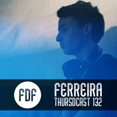 FDF - Thursdcast #132 (Ferreira)