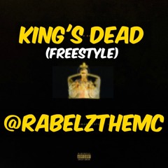 King's Dead (Freestyle) - @Rabelzthemc
