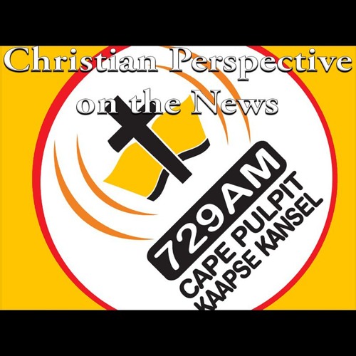 Radio Cape Pulpit - Christian Perspective on the News