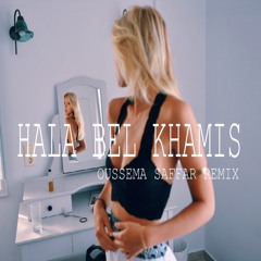 Hala Bel Khamis | هلا بالخميس (Oussema Saffar Extended Remix)2018
