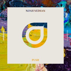Noah Neiman - Push [OUT NOW]