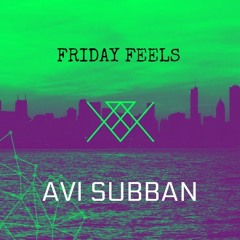 Friday Feels #036 [GUEST: Avi Subban]