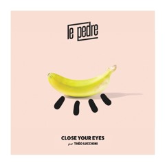 Le Pedre - Close Your Eyes (Ft. Théo Luccioni)