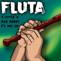 T-Style & Bad Berry - Fluta (ft. MC SK)