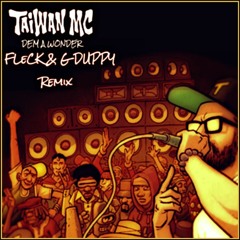 Taiwan MC - Dem a Wonder (FLeCK & G Duppy Remix)[FREE DOWNLOAD]