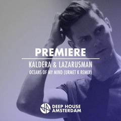 Premiere: Kaldera & Lazarusman - Oceans Of My Mind (Urmet K Remix) [HMWL]