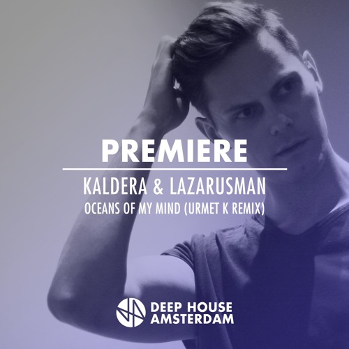 Premiere: Kaldera & Lazarusman - Oceans Of My Mind (Urmet K Remix) [HMWL]