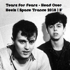 Tears For Fears - Head Over Heels - Space Trance Mix