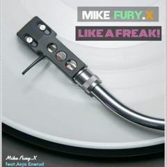 Like a Freak! - by Mike Fury.X