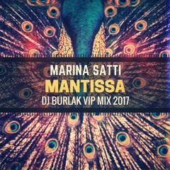 Marina Satti - Mantissa ( Dj Burlak Vip Mix 2017 )FREE DOWNLOAD