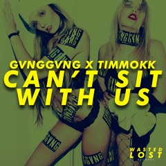 GVNGGVNG x TIMMOKK - Can't Sit With Us
