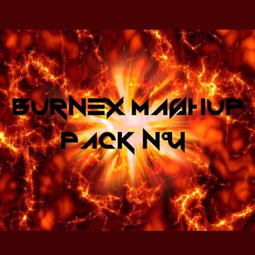 Burnex Mashup Pack N°4 [CLICK BUY FOR FREE DOWNLOAD]