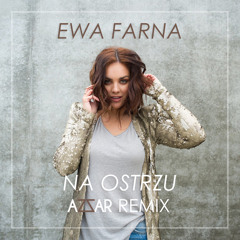 Ewa Farna - Na Ostrzu (Azzar Remix)