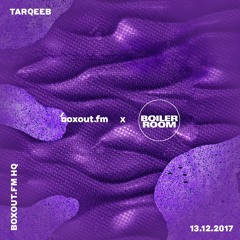 Tarqeeb | Boxoutfm x Boiler Room Takeover