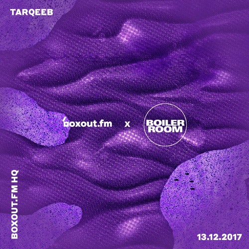 Tarqeeb | Boxoutfm x Boiler Room Takeover