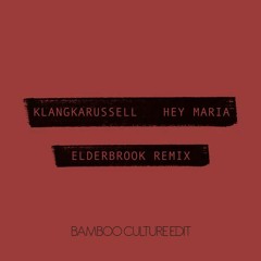Klangkarussell - Hey Maria (Ederbrook -  Bamboo Culture Edit)