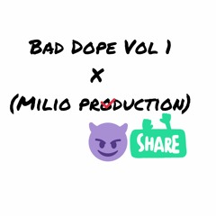 Bad Dope Vol 1 (Milio Production)