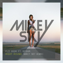 Flo Rida ft. Kesha - Right Round (Mikey Sky Remix) [FREE DOWNLOAD]