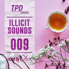 TPD Presents: ILLICIT SOUNDS 009
