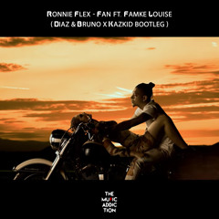 Ronnie Flex ft Famke Louise - Fan (Diaz & Bruno X Kazkid Bootleg)