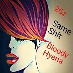 Bloody Hyena - Same Shit