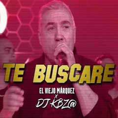 Te Buscare - El Viejo Marquez ( Edit ) Dj Kbz@