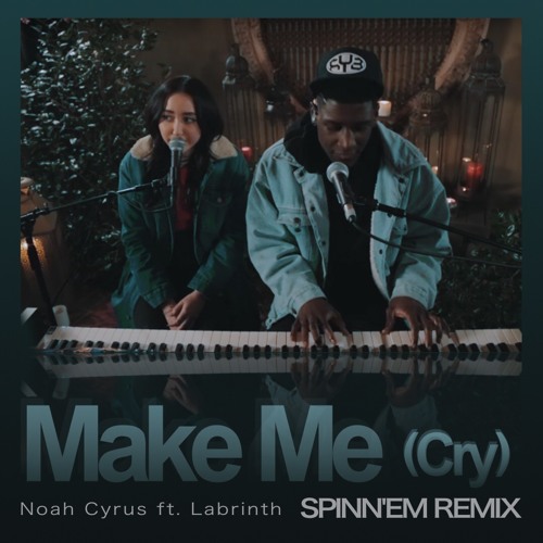 Stream Noah Cyrus - Make Me (Cry)ft. Labrinth(SPINN'EM Remix) by SPINN'EM |  Listen online for free on SoundCloud