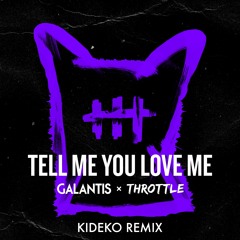 Galantis - Tell Me You Love Me (Kideko Remix)