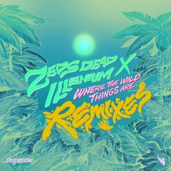 Zeds Dead & Illenium - Where The Wild Things Are (Golf Clap Remix) - Deadbeats