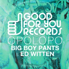 OUT NOW! New EP: Big Boy Pants/Ed Witten (Preview)