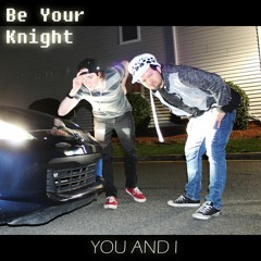Be Your Knight - You and I