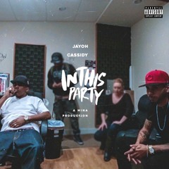 IN THIS PARTY BY JAYOH THE ARTIST FT. CASSIDY