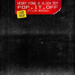 Henry Fong x Vlien Boy - Pop It Off (ft. Lisa Mercedez)