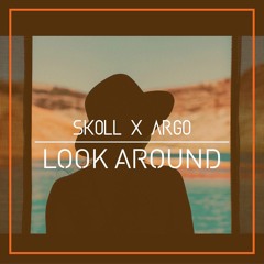 LOOK AROUND (SKÖLL X ARGO )