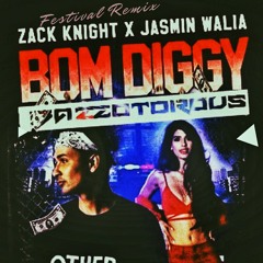 Zack Knight x Jasmin Walia - Bom Diggy (Bazzotorous Festival Remix)