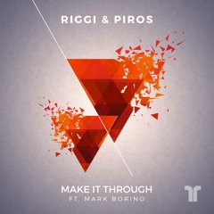 Riggi & Piros - Make It Through (feat. Mark Borino)